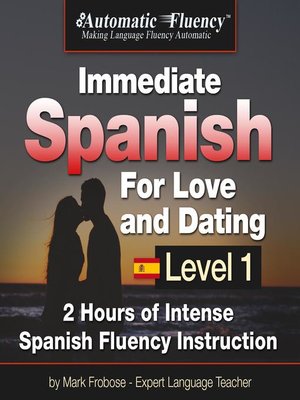 cover image of Automatic Fluency&#174; Immediate Spanish For Love and Dating--Level 1